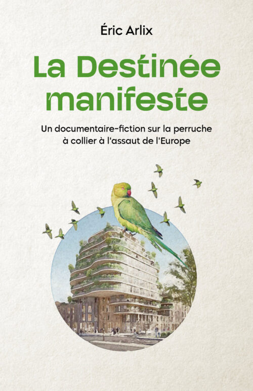 La Destinée manifeste, un documentaire-fiction sur la perruche à collier à l'assaut de l'Europe